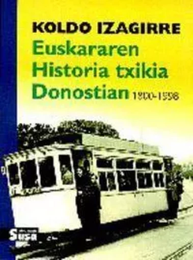 EUSKARAREN HISTORIA TXIKIA DONOSTIAN -  IZAGIRRE URREAGA, KO - SUSA