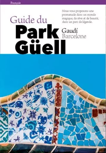 Guide Du Park Güell -  LIZ Josep, Pere Vivas - TRIANGLE POSTAL