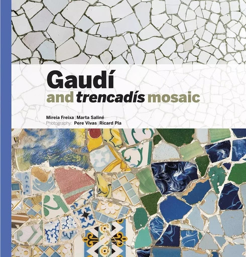 Gaudí and trencadís mosaic - Mireia Freixa, Marta Saliné - TRIANGLE POSTAL