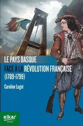 Le Pays basque face à la Révolution française - 1789-1799