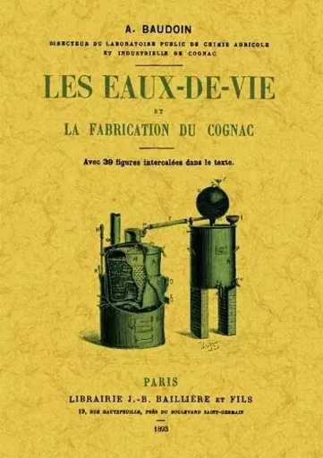 LES EAUX-DE-VIE ET LA FABRICATION DU COGNAC -  A. BAUDOIN - MAXTOR