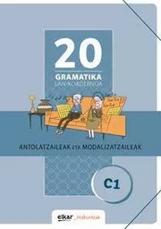 GRAMATIKA LAN-KOADERNOA 20  ANTOLATZAILEAK ETA MODALIZATZAILEAK