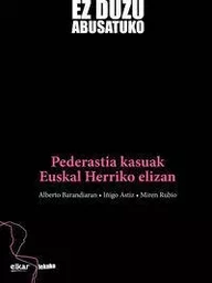 EZ DUZU ABUSATUKO - PEDERASTIA KASUAK EUSKAL HERRIKO ELIZAN