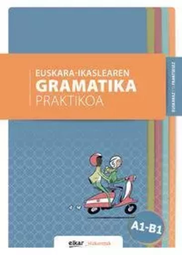 Euskara-ikaslearen - gramatika pratikoa -  - ELKAR