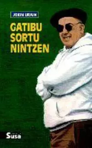 GATIBU SORTU NINTZEN -  URAIN, JOKIN - SUSA