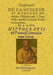 CONFORMITE DE L'ANCIENNE ET MODERNE MEDECINE D'HIPPOCRATE A PARACELSE