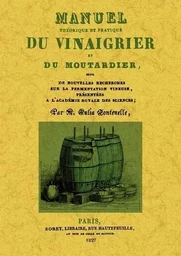 MANUEL THEORIQUE ET PRATIQUE DU VINAGRIER ET DU MOUTARDIER