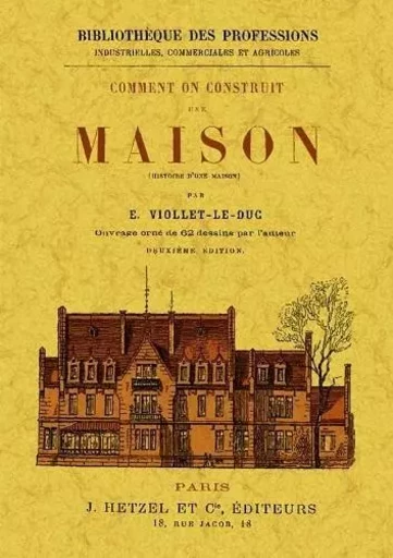 COMMENT ON CONSTRUIT UNE MAISON (HISTOIRE D'UNE MAISON) -  VIOLLET-LE-DUC - MAXTOR