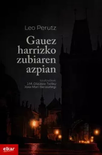 GAUEZ HARRIZKO ZUBIAREN AZPIAN -  PERUTZ, LEO - ELKAR