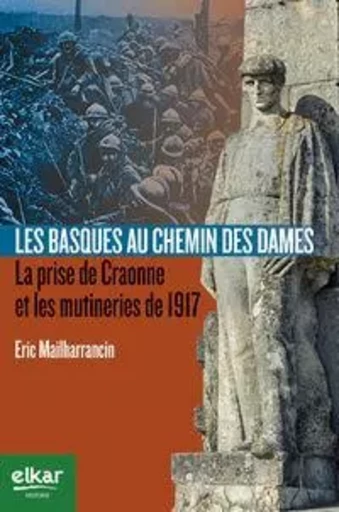 Les Basques au Chemin des Dames - la prise de Craonne et les mutineries de 1917 -  - ELKAR