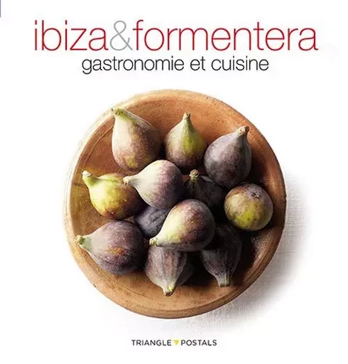 Ibiza & Formentera, Gastronomie Et Cuisine -  ALEU Oriol - TRIANGLE POSTAL