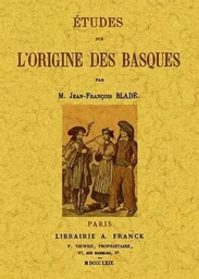 ETUDES SUR L'ORIGINE DES BASQUES