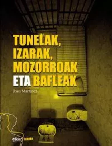 TUNELAK, IZARAK, MOZORROAK ETA BAFLEAK -  MARTINEZ MARTINEZ, J - ELKAR