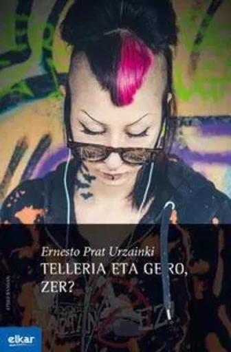 TELLERIA ETA GERO, ZER? -  PRAT URZAINKI, ERNES - ELKAR