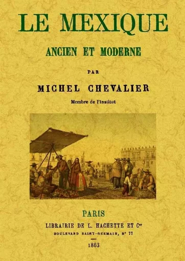 LE MEXIQUE ANCIEN ET MODERNE -  MICHEL CHEVALIER - MAXTOR