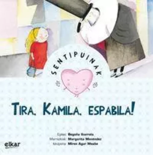 TIRA, KAMILA, ESPABILA! -  IBARROLA, BEGOYA - ELKAR