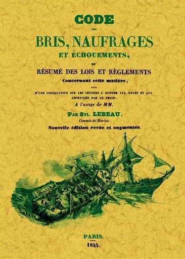 CODE DES BRIS, NAUFRAGES ET ECHOUEMENTS OU RESUME DES LOIS ET REGLEMENTS -  SYL. LEBEAU - MAXTOR