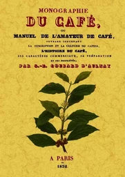 MONOGRAPHIE DU CAFE, OU MANUEL DE L'AMATEUR DE CAFE