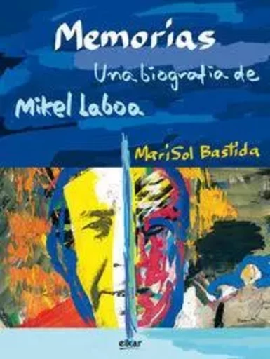 MEMORIAS - UNA BIOGRAFIA DE MIKEL LABOA -  BASTIDA, MARI SOL - ELKAR