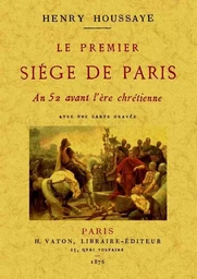 LE PREMIER SIEGE DE PARIS : AN 52 AVANT L'ERE CHRETIENNE