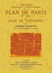 ETUDE HISTORIQUE ET TOPOGRAPHIQUE SUR LE PLAN DE PARIS