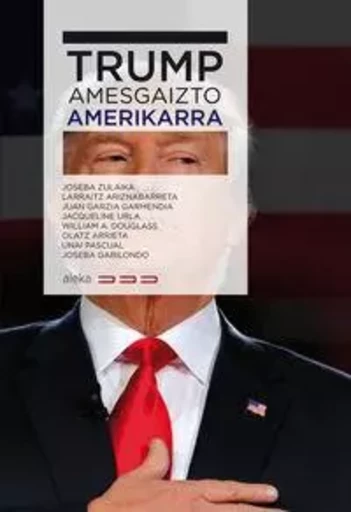 TRUMP, AMESGAIZTO AMERIKARRA -  - ELKAR