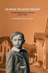 Un passé toujours présent - autobiographie de jeunesse, 1928-1960