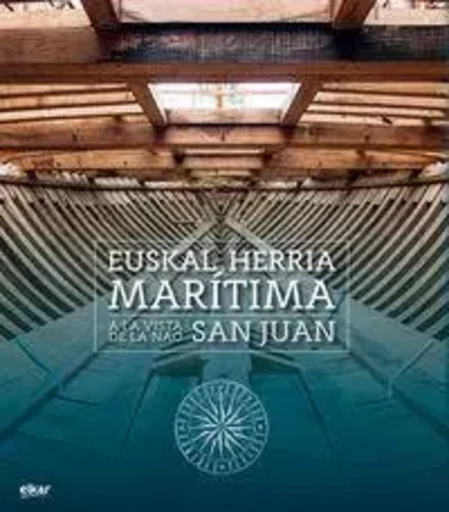 EUSKAL HERRIA MARITIMA A LA VISTA DE LA NAO SAN JUAN -  ALBAOLA ITSAS KULTUR - ELKAR