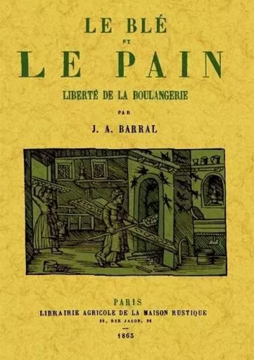 LE BLE ET LE PAIN, LIBERTE DE LA BOULANGERIE -  J.A. BARRAL - MAXTOR