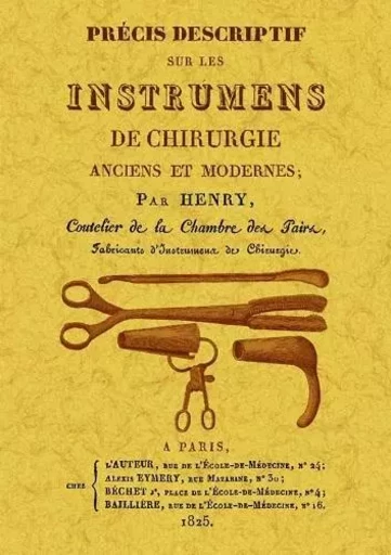 PRECIS DESCRIPTIF SUR LES INSTRUMENS DE CHIRURGIE -  HENRY - MAXTOR