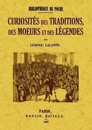 CURIOSITES DES TRADITIONS, DES MOEURS ET DES LEGENDES