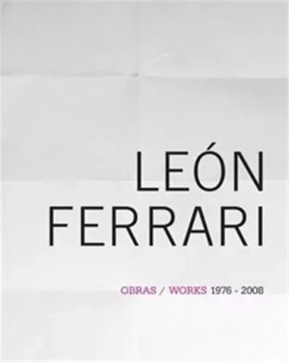 Leon Ferrari Works 1976-2008 /ANGLAIS/ESPAGNOL -  GUINTA ANDREA - RM EDITORIAL