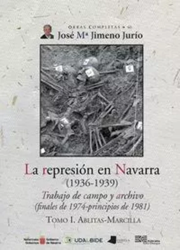 REPRESION EN NAVARRA , LA I - TRABAJO DE CAMPO Y ARCHIVO . ABLITAS-MARCILLA -  JIMENO JURIO, JOSE M - PAMIELA