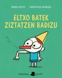 ELTXO BATEK ZIZTATZEN BADIZU