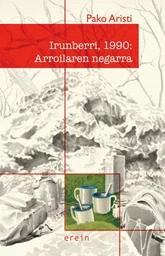 IRUNBERRI, 1990 - ARROILAREN NEGARRA