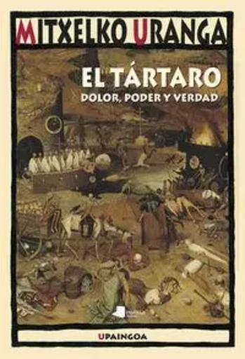 TARTARO, EL - DOLOR, PODER Y VERDAD -  URANGA, MITXELKO - PAMIELA