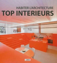 Habiter l'architecture : top intérieurs