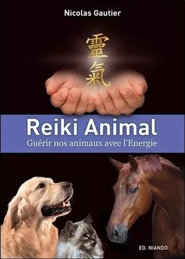 Reiki Animal - Guérir nos animaux avec l'Energie - Nicolas Gautier - MUNDOREIKI SL