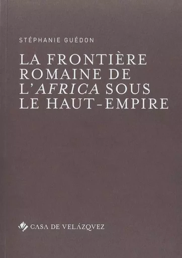 La frontière romaine de l'africa sous le haut-empire - Stéphanie Guédon - CASA DE VELAZQU