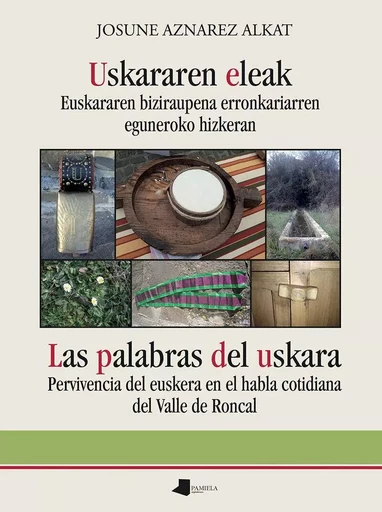 USKARAREN ELEAK - EUSKARAREN BIZIRAUPENA ERRONKARIARREN EGUNEROKO HIZKERAN = LAS PALABRAS DEL USKARA -  AZNAREZ ALKAT, JOSUN - PAMIELA