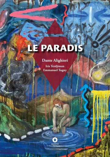 Le Paradis - Dante Alighieri, Iris Terdjiman, Emmanuel Tugny - ARDAVENA