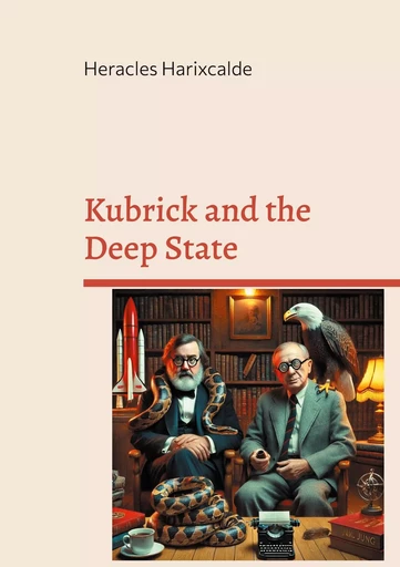 Kubrick and the Deep State - Heracles Harixcalde - BOOKS ON DEMAND