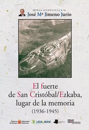 EL FUERTE DE SAN CRISTOBAL/EZKABA, LUGAR DE LA MEMORIA