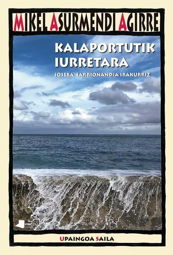 KALAPORTUTIK IURRETARA - JOSEBA SARRIONANDIA IRAKURRIZ -  ASURMENDI AGIRRE, MI - PAMIELA