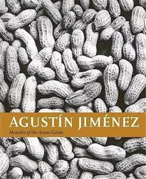 Agustin Jimenez Memoirs of the Avant-Garde /anglais