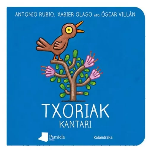 TXORIAK KANTARI -  RUBIO HERRERO, ANTON - PAMIELA K