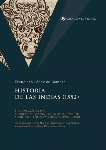 Historia de las Indias (1552) - Francisco Lopez de Gomara, Monique Mustapha, Louise Bénat-Tachot, Marie-Cécile Bénassy-Berling, Paul Roche - CASA DE VELAZQU