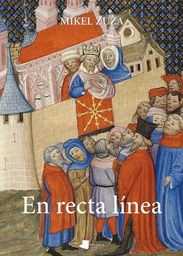 EN RECTA LINEA - EL IMAGINARIO HISTORICO Y LITERARIO DE LOS REYES DE NAVARRA DE LA DINASTIA DE EVREU