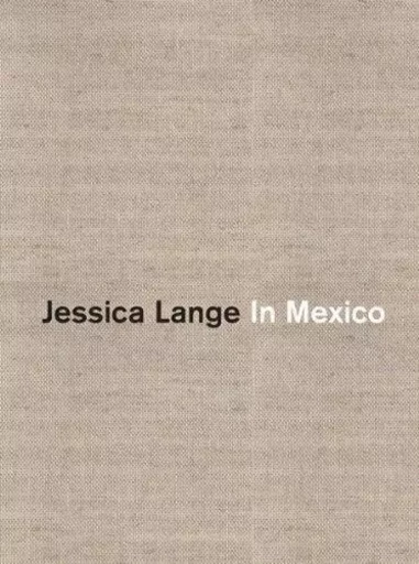 Jessica Lange In Mexico /anglais -  LANGE JESSICA - RM EDITORIAL