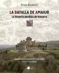 LA BATALLA DE AMAIUR - LA HISTORIA PERDIDA DE NAVARRA